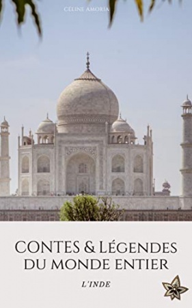 Contes et Légendes du Monde entier: L'Inde de Céline Amoria