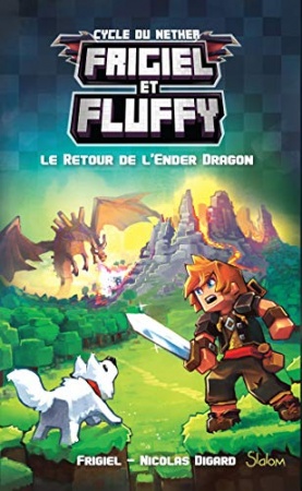 Frigiel et Fluffy (T1) : Le Retour de l'Ender Dragon de Frigiel & Nicolas Digard
