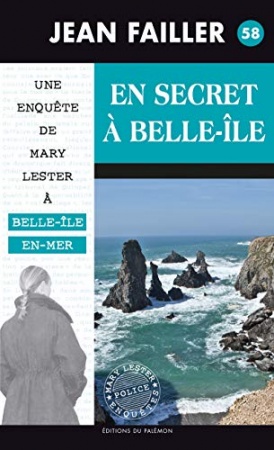 En secret à Belle-Île: Les enquêtes de Mary Lester - Tome 58  de Jean Failler
