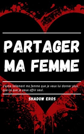 PARTAGER MA FEMME de SHADOW EROS
