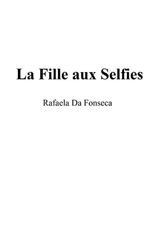 La Fille aux Selfies de Da Fonseca, Rafaela