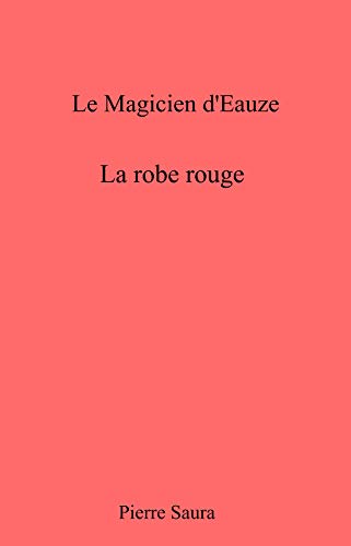 La Robe rouge: Le Magicien d'Eauze de Pierre Saura