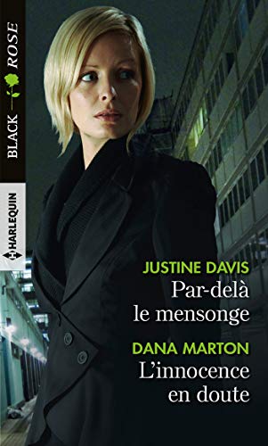 Par-delà le mensonge - L'innocence en doute (Black Rose) de Justine Davis et Dana Marton