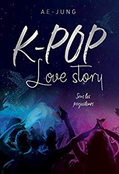 K-pop - Love Story - Sous les projecteurs de Ae-Jung