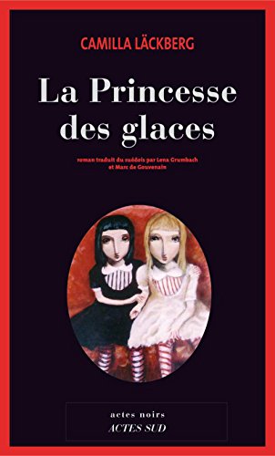 La Princesse des glaces (Actes noirs) de Camilla Läckberg