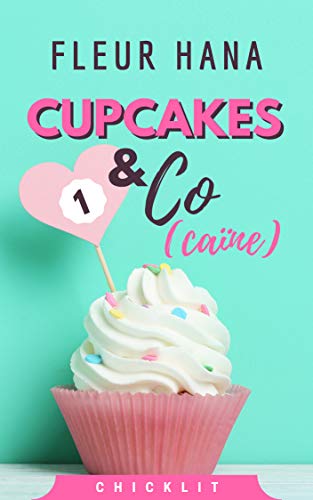 Cupcake & Co(caïne) (Cupcakes & Co(caïne) t. 1) de Fleur Hana