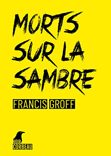 Morts sur la Sambre: Une enquête de Stanislas Barberian de Francis Groff