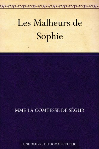 Les Malheurs de Sophie de Mme la Comtesse de Ségur