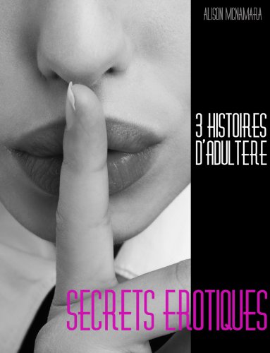 Secrets érotiques, 3 histoires d'adultère de Alison McNamara