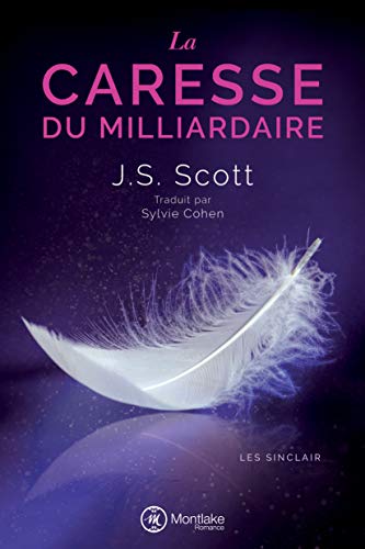 La Caresse du milliardaire (Les Sinclair t. 3) de J. S. Scott