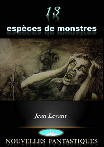 13 espèces de monstres de Jean Levant