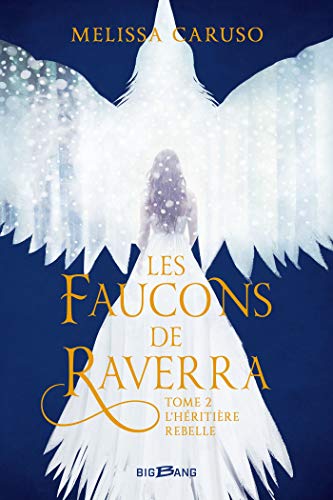 L'Héritière rebelle: Les Faucons de Raverra, T2 de Melissa Caruso