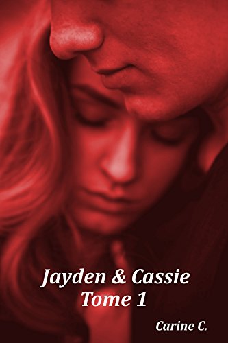 Jayden et Cassie T1: Tome 1 de Carine C.