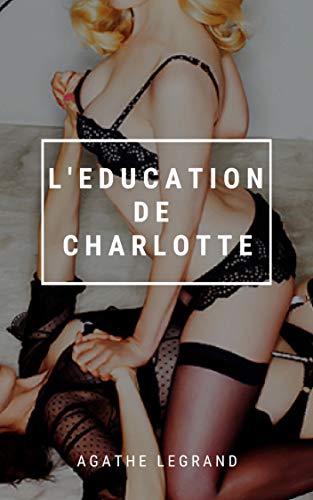 L'éducation de Charlotte de Agathe LEGRAND
