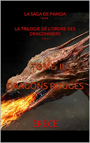 Tome II - Dragons rouges (La Trilogie de l'Ordre des dragonniers t. 2) de Érécé