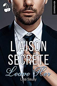 Liaison Secrète: Leave Her de Lisa Sausy