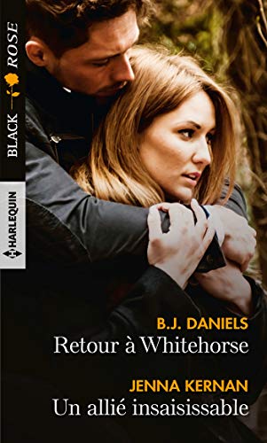 Retour à Whitehorse - Un allié insaisissable  de B.J. Daniels et Jenna Kernan