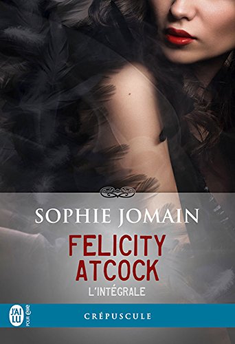 Felicity Atcock – L’intégrale de Sophie Jomain