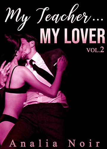 My Teacher... My Lover (Vol. 2): New Romance Adulte de Analia Noir