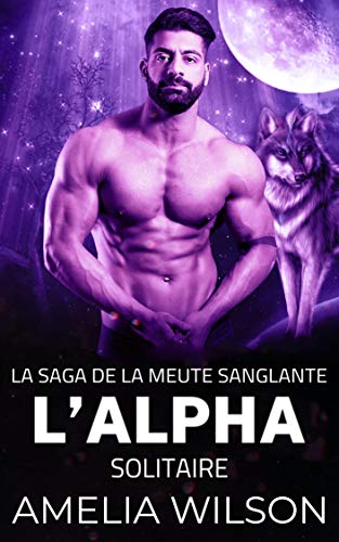 L’Alpha solitaire (La saga de la meute sanglante)