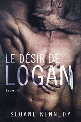 Le désir de Logan: Escort #3 de Sloane Kennedy
