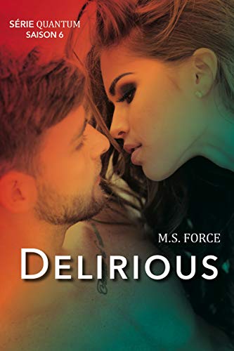 Delirious (Série Quantum, Saison 6) de M.S. Force