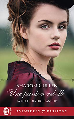 La fierté des Highlanders (Tome 2) - Une passion rebelle de Sharon Cullen