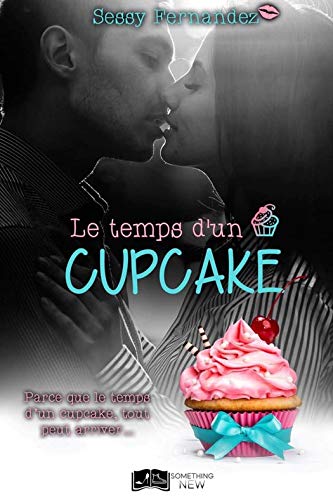Le temps d'un cupcake (Something New) de Sessy Fernandez