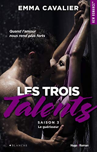 Les trois talents Saison 3 Le guérisseur (New Romance) de Emma Cavalier