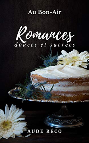 Romances douces et sucrées: Au Bon-Air de Aude Réco