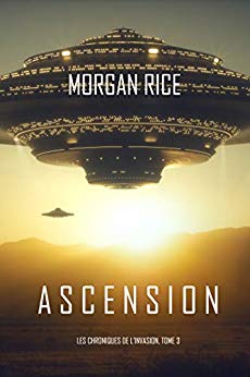 Ascension (Les Chroniques de l'Invasion : Tome n 3) de Morgan Rice