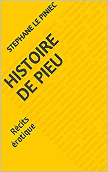 Histoire de Pieu: Récits érotique de STEPHANE LE PINIEC