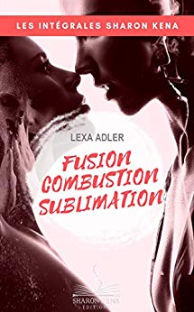Fusion, combustion, sublimation - L'Intégrale de Lexa Adler