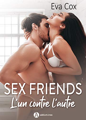 Sex Friends – L’un contre l’autre de Eva Cox