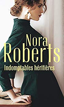Indomptables héritières : Un coeur rebelle - La passion d'Amanda (Nora Roberts) de Nora Roberts