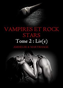 Vampires et Rock Stars, Tome 2 : Liv(e) de Amheliie