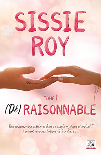 (Dé)raisonnable - Tome 1 (Lips & Roll) de Sissie Roy