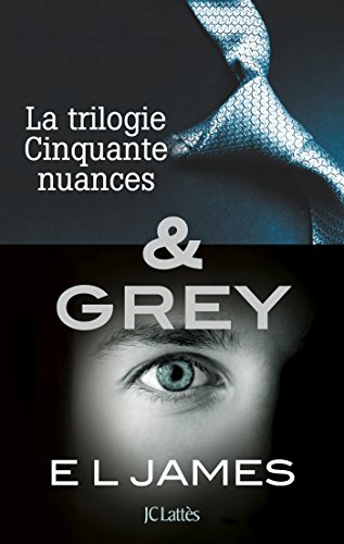 Intégrale Cinquante nuances de Grey : La trilogie Cinquante nuances de Grey & Grey (Romans étrangers) de E L James