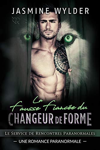 La Fausse Fiancée du Changeur de Forme: Une Romance Paranormale (Le Service de Rencontres Paranormales t. 4) de Jasmine Wylder
