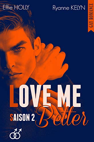 LOVE ME Better: SAISON 2 (GAY Romance) de Ryanne KELYN
