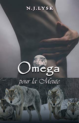 Un Omega pour la Meute (La Destinée de la Meute t. 1) de N.J. Lysk