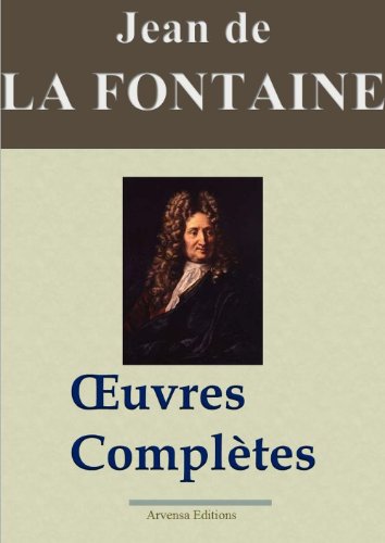Jean de La Fontaine : Oeuvres complètes - Les 425 fables, contes et pièces de théâtre (Nouvelle édition enrichie) de Jean de La Fontaine