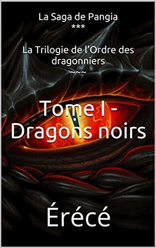 Tome I - Dragons noirs (La Trilogie de l'Ordre des dragonniers t. 1) de Érécé