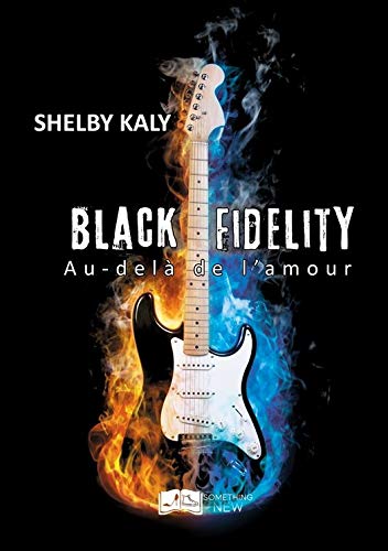 Black Fidelity, tome 3 : Au-delà de l'amour (Something New) de Shelby Kaly