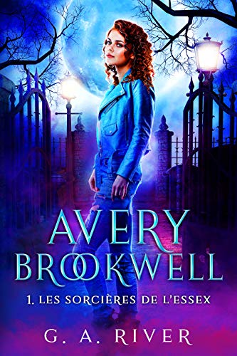 Avery Brookwell: Les sorcières de l'Essex de G.A River
