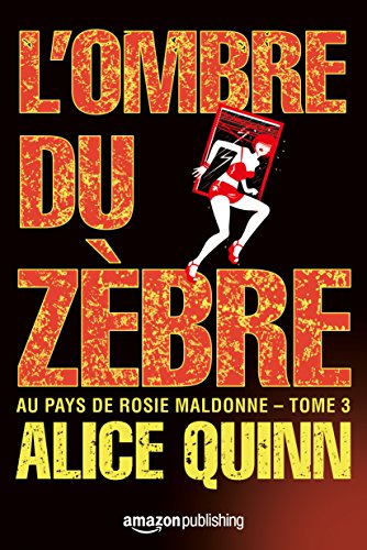 L'Ombre du zèbre (Au pays de Rosie Maldonne t. 3) de Alice Quinn