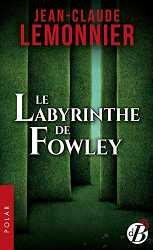 Le Labyrinthe de Fowley (Polar) de Jean-Claude Lemonnier