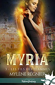 Les fils des flammes: Myria, T3 de Mylène Régnier
