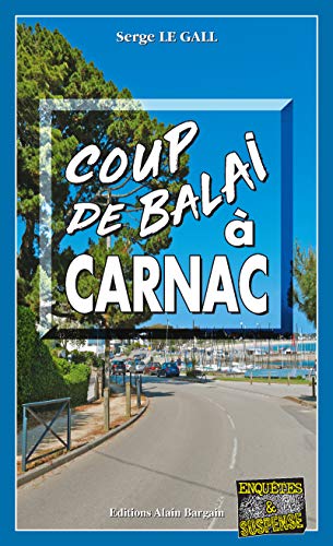 Coup de balai à Carnac: Polar breton de Serge Le Gall