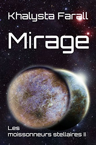 Mirage (Les moissonneurs stellaires t. 2) de Khalysta Farall